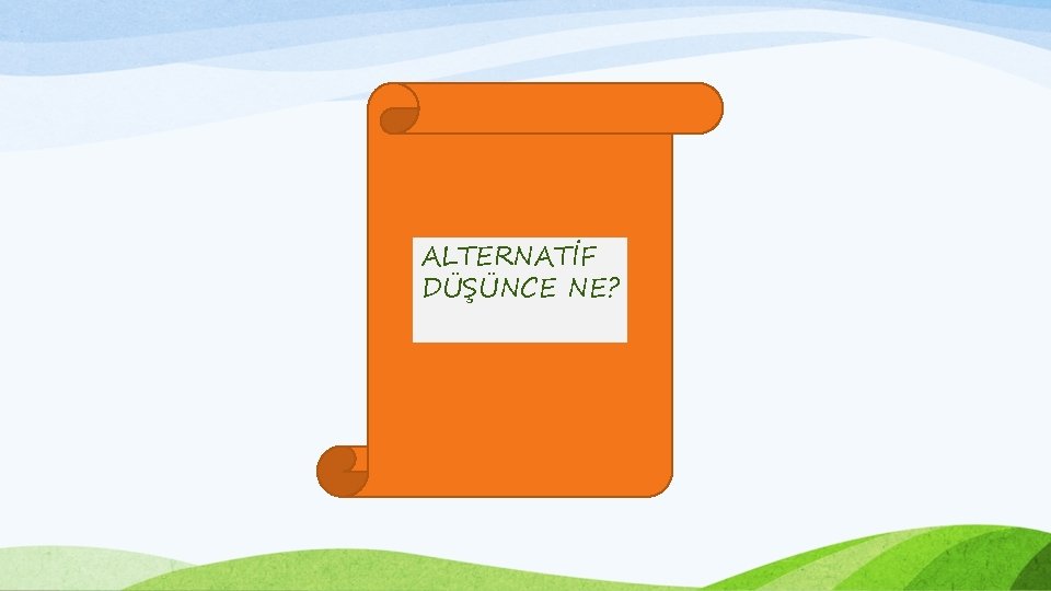 ALTERNATİF DÜŞÜNCE NE? 