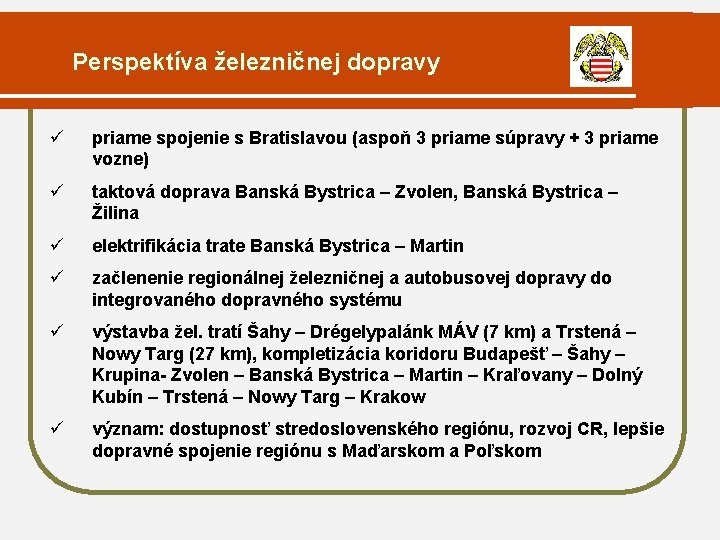 Perspektíva železničnej dopravy ü priame spojenie s Bratislavou (aspoň 3 priame súpravy + 3