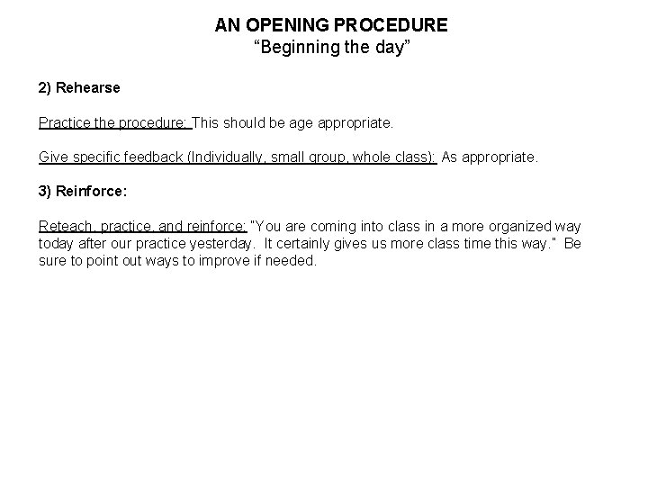 AN OPENING PROCEDURE “Beginning the day” 2) Rehearse Practice the procedure: This should be