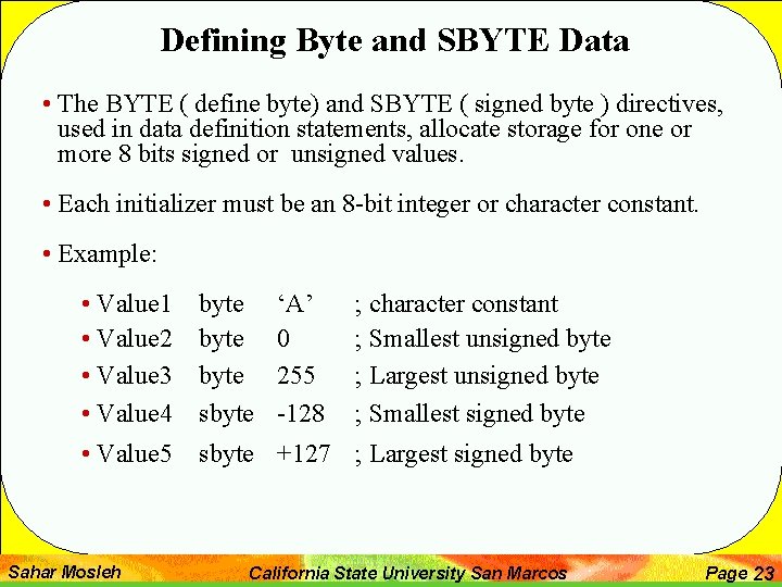 Defining Byte and SBYTE Data • The BYTE ( define byte) and SBYTE (