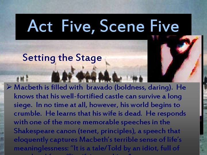 Act Five, Scene Five Setting the Stage Ø Macbeth is filled with bravado (boldness,