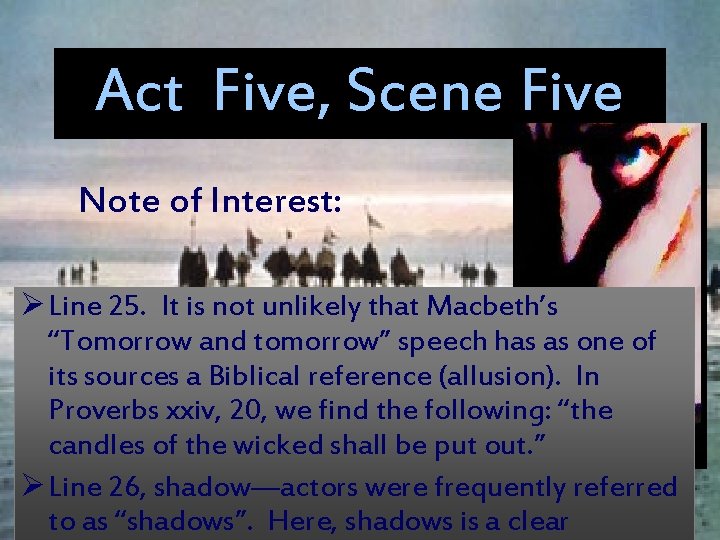 Act Five, Scene Five Note of Interest: Ø Line 25. It is not unlikely