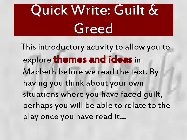 Quick Write: Guilt & Greed This introductory activity to allow you to explore themes