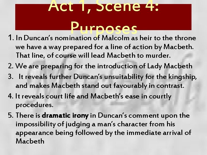 Act 1, Scene 4: Purposes 1. In Duncan’s nomination of Malcolm as heir to