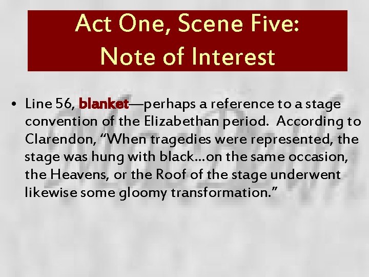 Act One, Scene Five: Note of Interest • Line 56, blanket—perhaps a reference to