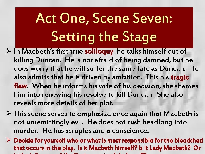 Act One, Scene Seven: Setting the Stage Ø In Macbeth’s first true soliloquy, he