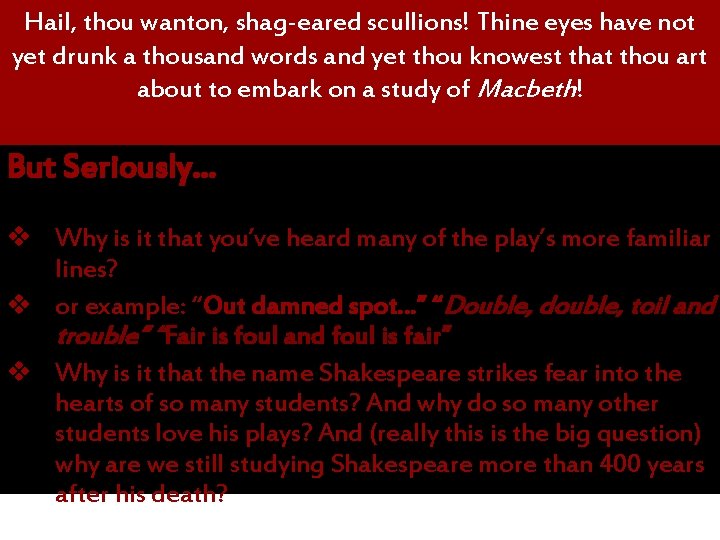 Hail, thou wanton, shag-eared scullions! Thine eyes have not yet drunk a thousand words