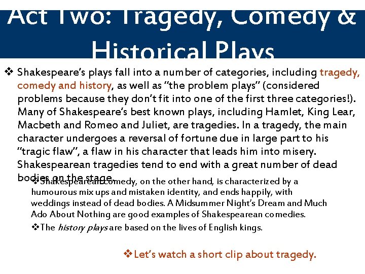 Act Two: Tragedy, Comedy & Historical Plays v Shakespeare’s plays fall into a number