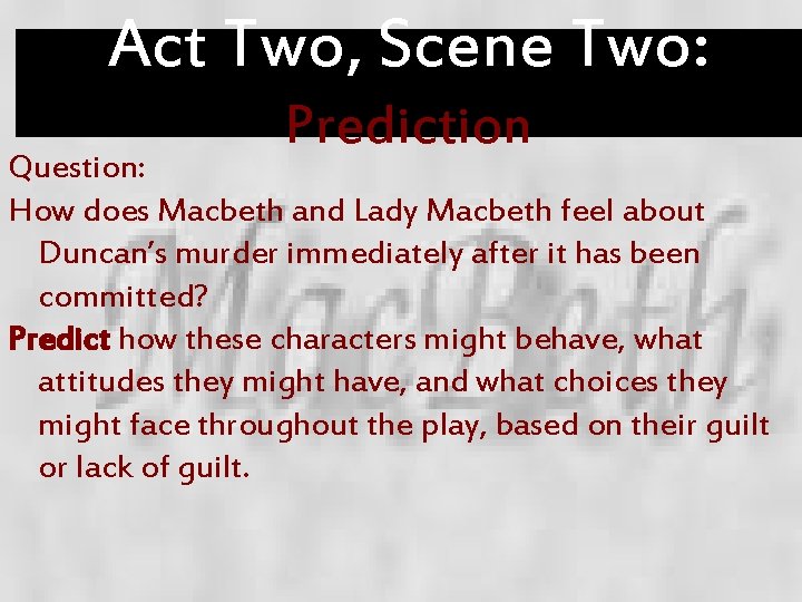 Act Two, Scene Two: Prediction Question: How does Macbeth and Lady Macbeth feel about