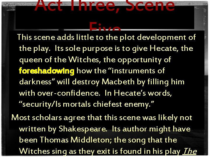 Act Three, Scene Five This scene adds little to the plot development of the