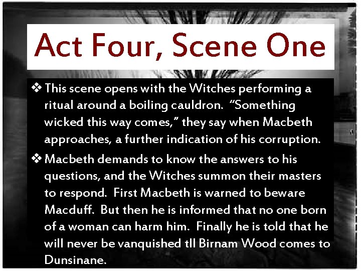 Act Four, Scene One v This scene opens with the Witches performing a ritual