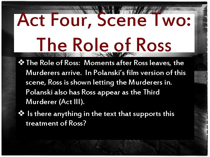 Act Four, Scene Two: The Role of Ross v The Role of Ross: Moments