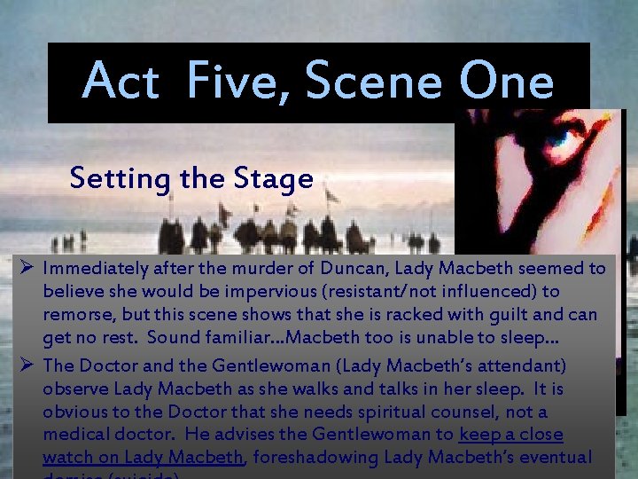 Act Five, Scene One Setting the Stage Ø Immediately after the murder of Duncan,