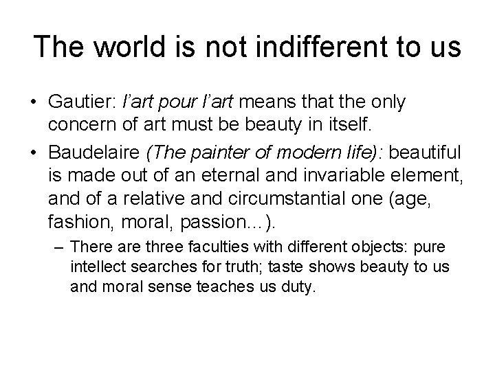 The world is not indifferent to us • Gautier: l’art pour l’art means that