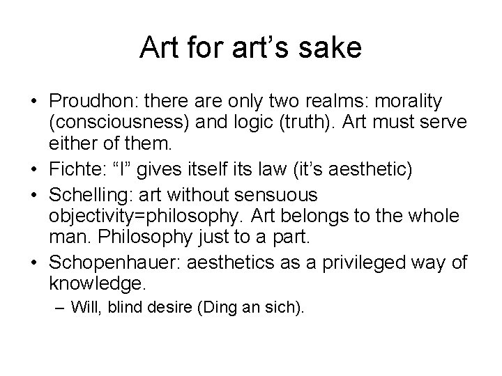 Art for art’s sake • Proudhon: there are only two realms: morality (consciousness) and