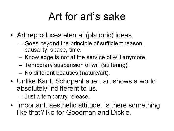 Art for art’s sake • Art reproduces eternal (platonic) ideas. – Goes beyond the