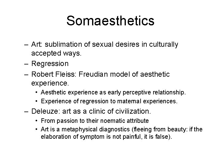 Somaesthetics – Art: sublimation of sexual desires in culturally accepted ways. – Regression –
