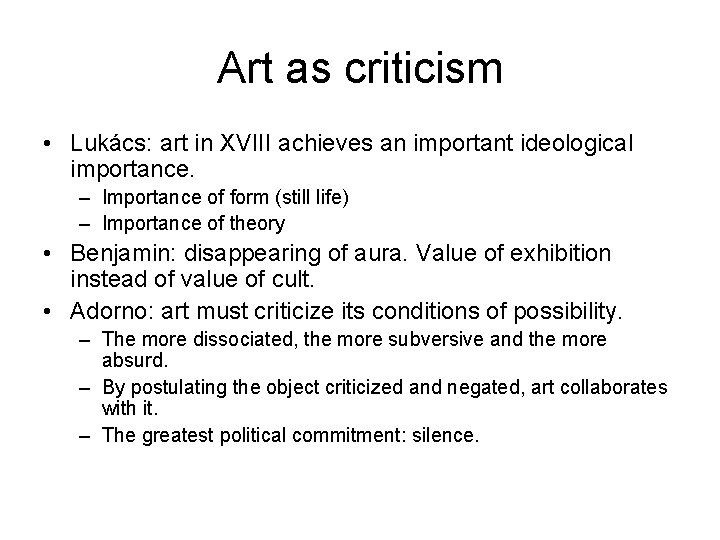 Art as criticism • Lukács: art in XVIII achieves an important ideological importance. –