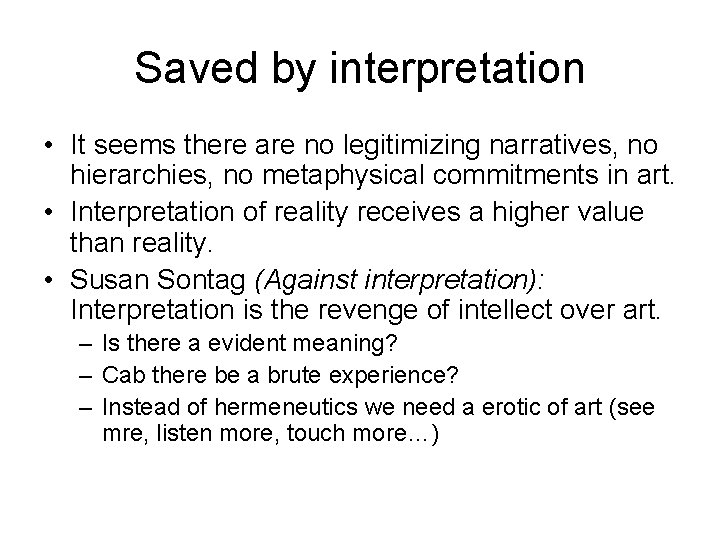 Saved by interpretation • It seems there are no legitimizing narratives, no hierarchies, no