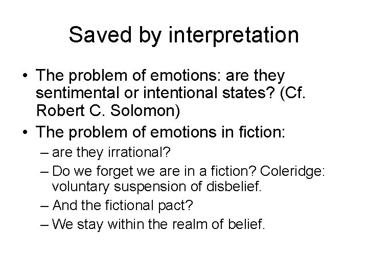 Saved by interpretation • The problem of emotions: are they sentimental or intentional states?