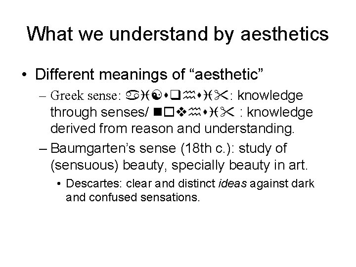 What we understand by aesthetics • Different meanings of “aesthetic” – Greek sense: ai[sqhsi":