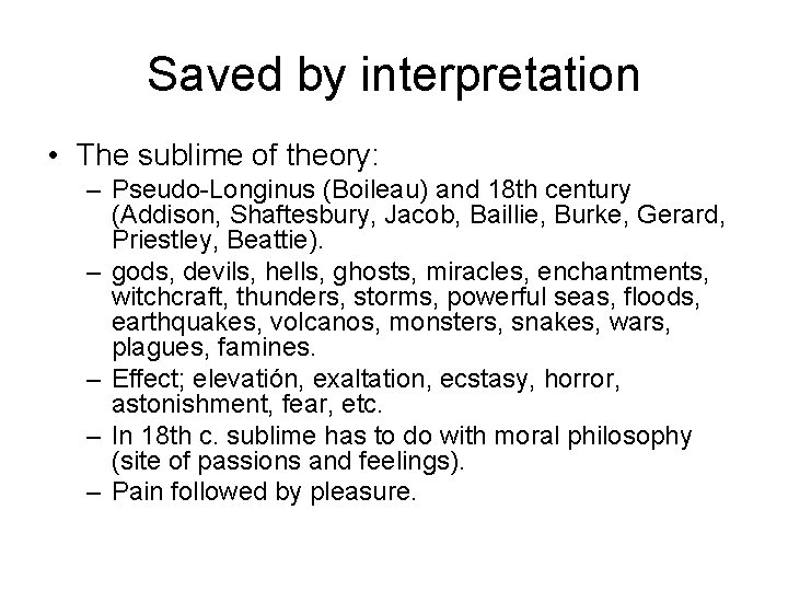 Saved by interpretation • The sublime of theory: – Pseudo-Longinus (Boileau) and 18 th