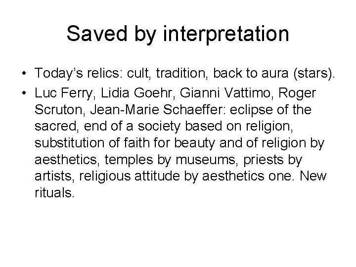 Saved by interpretation • Today’s relics: cult, tradition, back to aura (stars). • Luc