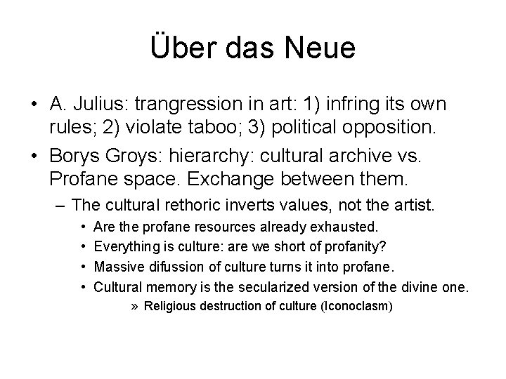 Über das Neue • A. Julius: trangression in art: 1) infring its own rules;