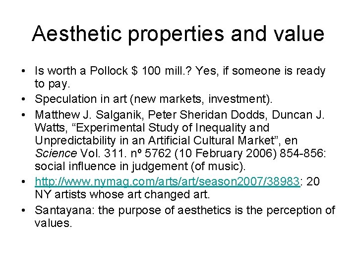 Aesthetic properties and value • Is worth a Pollock $ 100 mill. ? Yes,