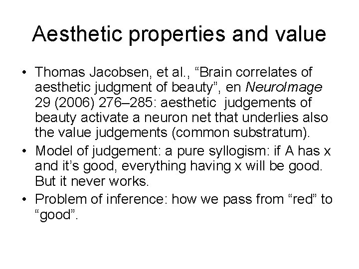 Aesthetic properties and value • Thomas Jacobsen, et al. , “Brain correlates of aesthetic