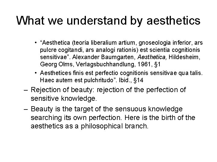 What we understand by aesthetics • “Aesthetica (teoría liberalium artium, gnoseologia inferior, ars pulcre