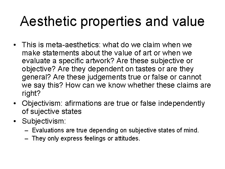 Aesthetic properties and value • This is meta-aesthetics: what do we claim when we