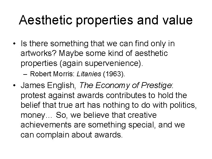 Aesthetic properties and value • Is there something that we can find only in