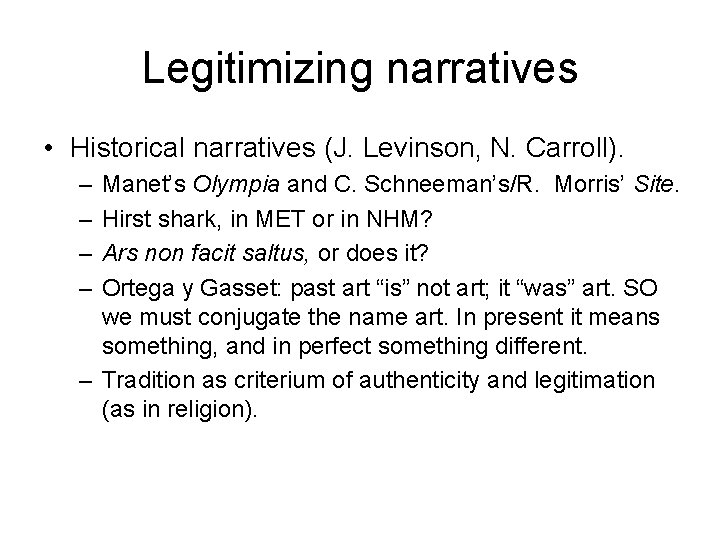 Legitimizing narratives • Historical narratives (J. Levinson, N. Carroll). – – Manet’s Olympia and