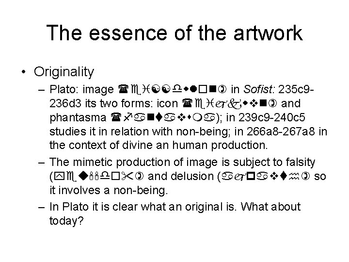 The essence of the artwork • Originality – Plato: image (ei[[dwlon) in Sofist: 235