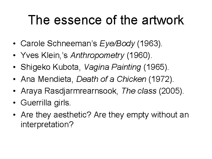 The essence of the artwork • • Carole Schneeman’s Eye/Body (1963). Yves Klein, ’s