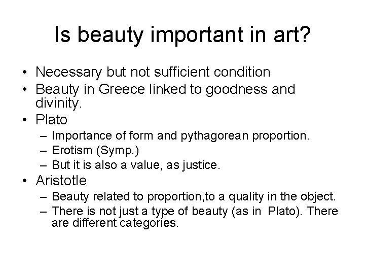 Is beauty important in art? • Necessary but not sufficient condition • Beauty in