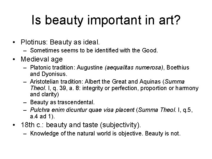 Is beauty important in art? • Plotinus: Beauty as ideal. – Sometimes seems to