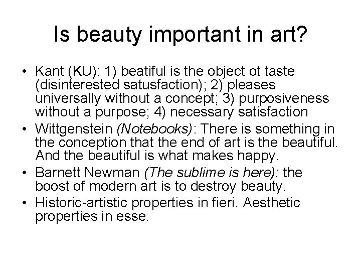 Is beauty important in art? • Kant (KU): 1) beatiful is the object ot