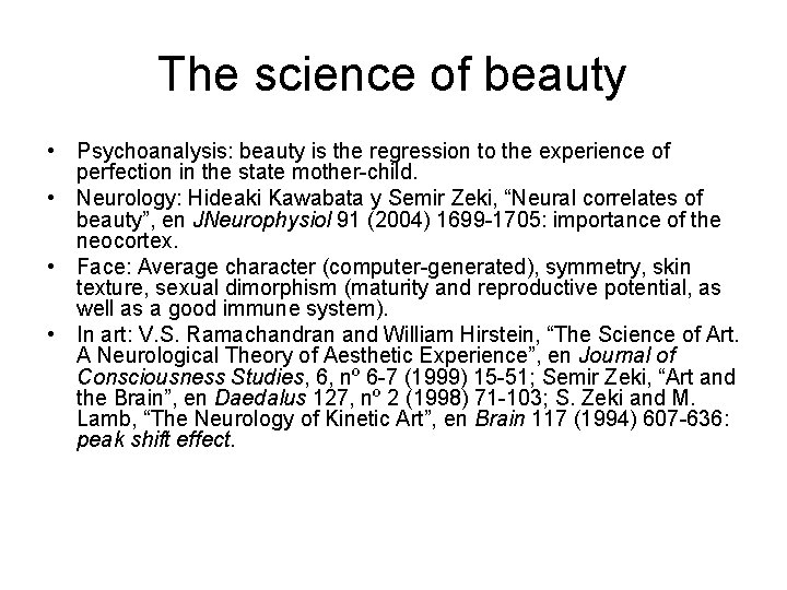 The science of beauty • Psychoanalysis: beauty is the regression to the experience of