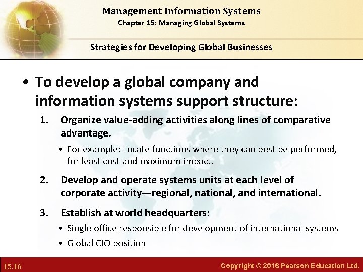 Management Information Systems Chapter 15: Managing Global Systems Strategies for Developing Global Businesses •