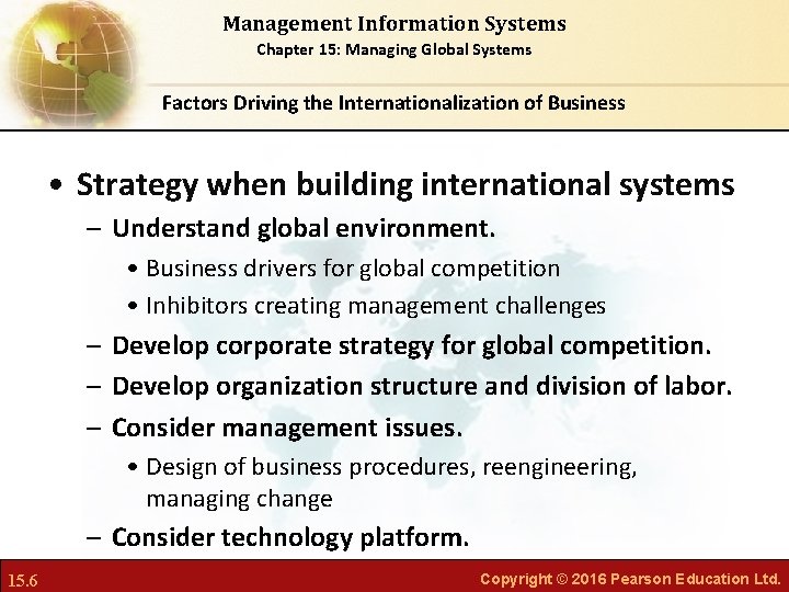 Management Information Systems Chapter 15: Managing Global Systems Factors Driving the Internationalization of Business