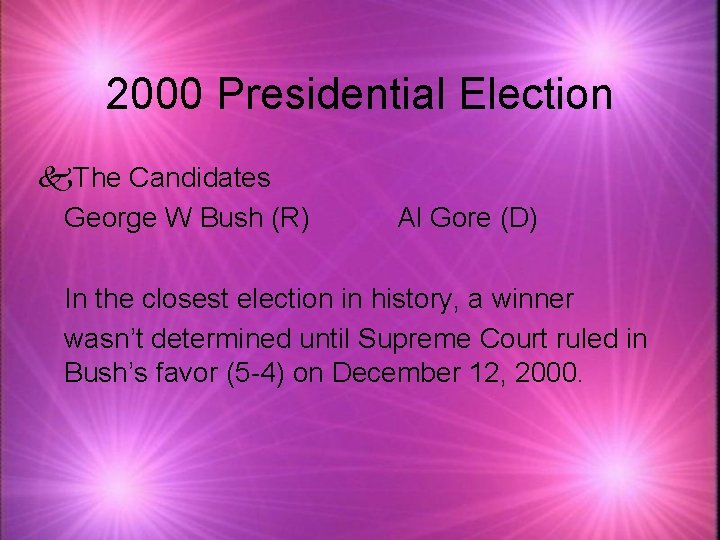 2000 Presidential Election k. The Candidates George W Bush (R) Al Gore (D) In