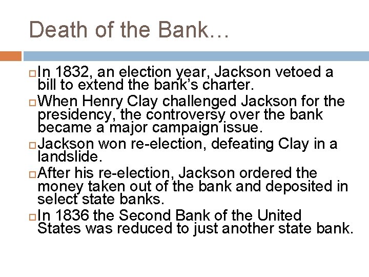 Death of the Bank… In 1832, an election year, Jackson vetoed a bill to