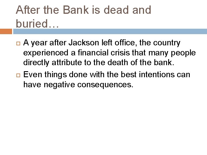 After the Bank is dead and buried… A year after Jackson left office, the