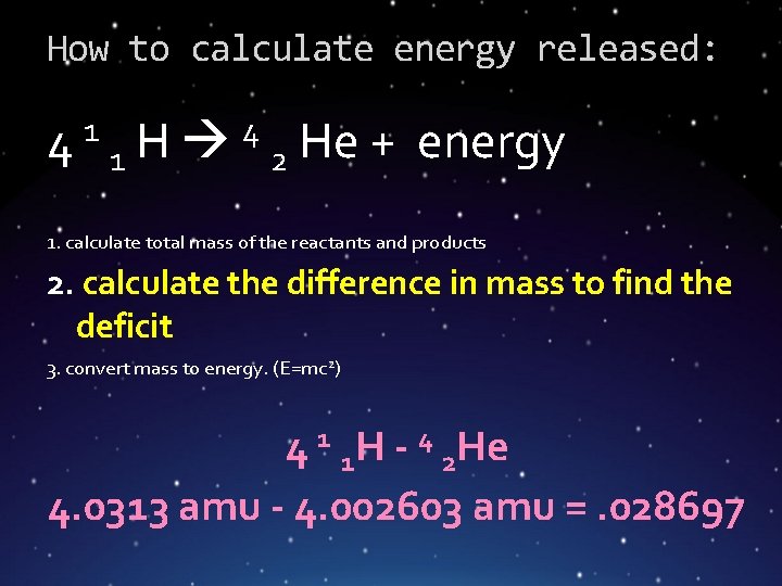 How to calculate energy released: 4 1 1 H 4 2 He + energy