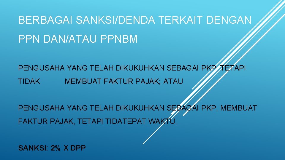 BERBAGAI SANKSI/DENDA TERKAIT DENGAN PPN DAN/ATAU PPNBM PENGUSAHA YANG TELAH DIKUKUHKAN SEBAGAI PKP, TETAPI