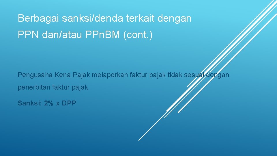 Berbagai sanksi/denda terkait dengan PPN dan/atau PPn. BM (cont. ) Pengusaha Kena Pajak melaporkan