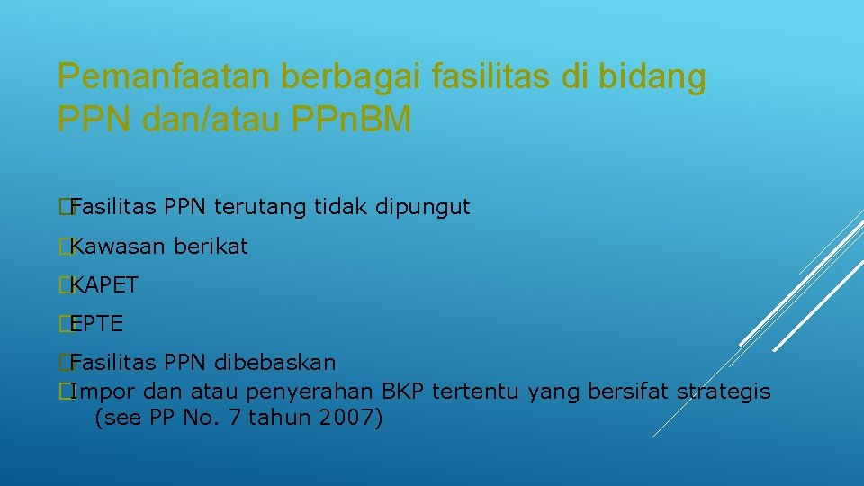 Pemanfaatan berbagai fasilitas di bidang PPN dan/atau PPn. BM �Fasilitas PPN terutang tidak dipungut