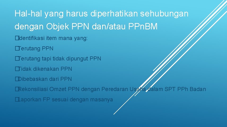 Hal-hal yang harus diperhatikan sehubungan dengan Objek PPN dan/atau PPn. BM �Identifikasi item mana